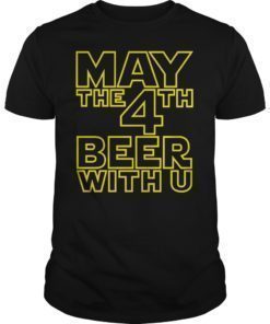 May The 4th Beer With U Funny Drinking Party T-Shirt