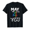 May the 4th with you be tshirt