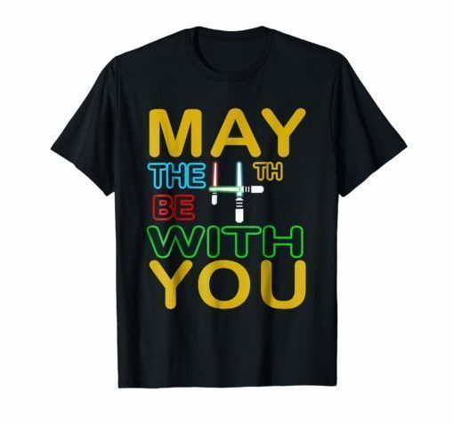 May the 4th with you be tshirt