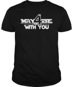 May the Fourth Cool Gift With You Funny SciFi Movie T-Shirt