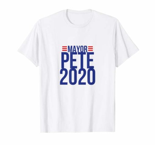 Mayor Pete 2020, Pete Buttigieg For President Campaign Shirt