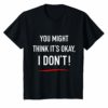 Men Adam Schiff You Might Think it's Ok T-Shirt