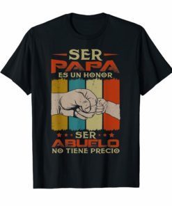 Mens Ser Papa Es Un Honor Ser Abuelo No Tiene Precio T-shirt