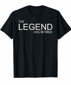 Mens The Legend Has Retired T-Shirt Retirement Gift Tee