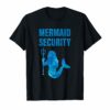 Mermaid Security T-Shirt Cool Mermaids Birthday Gift Top Tee