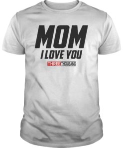 Mom I Love You 3000 Shirt