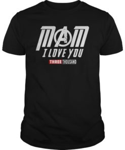 Mom I Love You Three Thousand Shirt