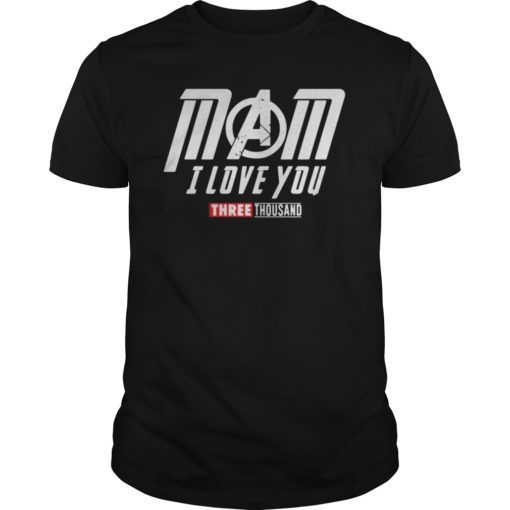 Mom I Love You Three Thousand Shirt