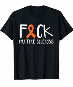 Multiple Sclerosis Awareness T Shirt Fuck MS