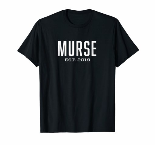 Murse Est. 2019 Shirt Clean Design Male Nurse Gift