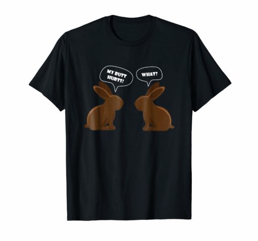 My Butt Hurts - What Easter Day Bunny T-Shirt