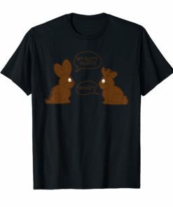My Butt Hurts What Funny Chocolate Happy Easter Bunny Shirt