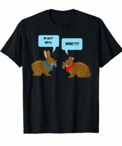 My Butt Hurts What Shirt Funny Easter Bunny Lovers