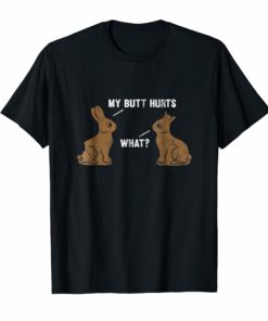 My Butt Hurts What T-Shirt