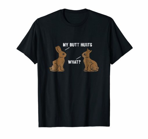 My Butt Hurts What T-Shirt