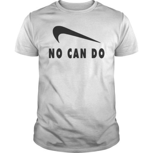 No Can Do Tee Shirt