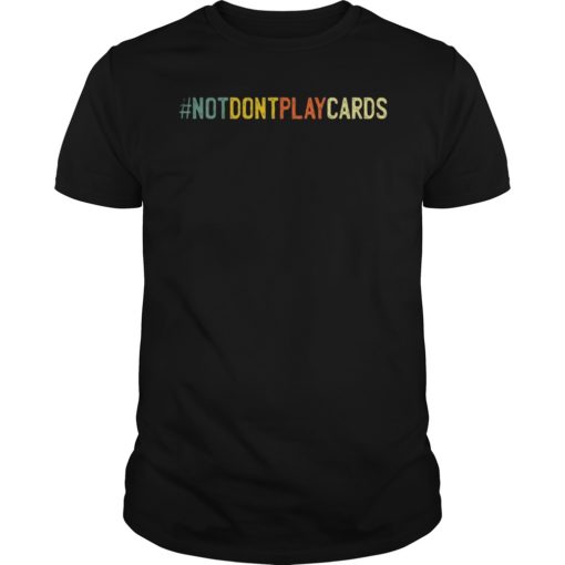 Not Playing Cards Nurse Hashtag T-Shirt Funny Nurse Shirt