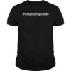 Not Playing Cards Nurse Hashtag Tee Shirt