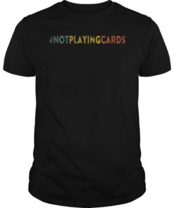 Not Playing Cards Nurse Hashtag Vinatge T-Shirt