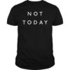 Not Today Classic Shirt