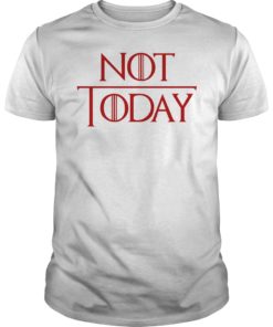 Not Today Game of Thrones Classic Shirt