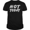 Not Today Shirt