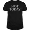 Not Today Shirt I Know Things