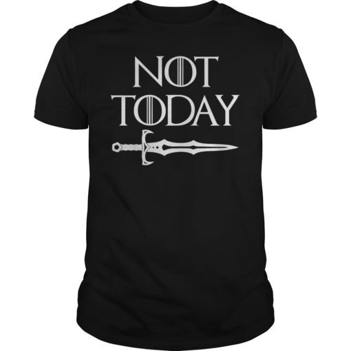Not Today Shirt Sword Gift For Men Women