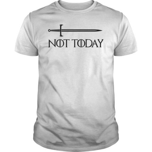 Not Today Sword Classic Shirt