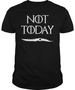 Not Today T-Shirt I Know Things