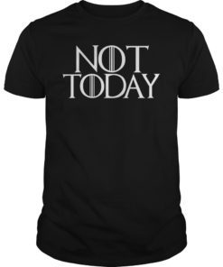 Not Today T-Shirt I Know Things and Funny Film Quotes