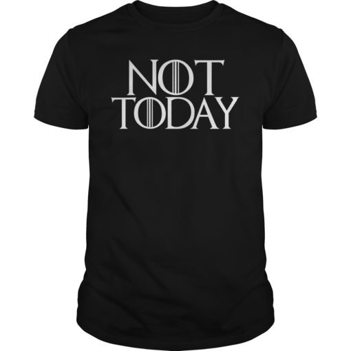 Not Today T-Shirt I Know Things and Funny Film Quotes