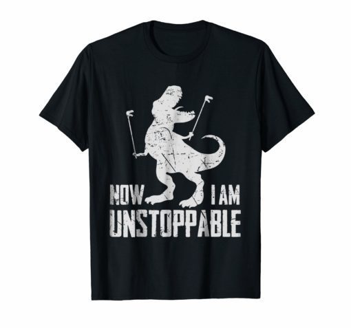 Now I Am Unstoppable Funny T-Rex Grabber Hand T-Shirt