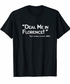 Nurse Gift TShirts Deal Me In Florence Nurses Don't Play Cards