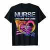 Nurse Live Love Save Lives Cute Gift Funny Shirts