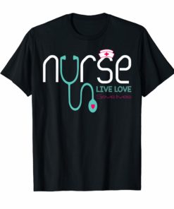 Nurse Live Love Save Lives Cute Gift Shirt
