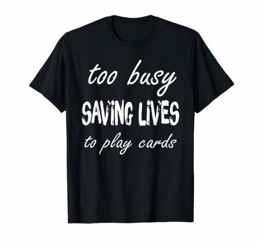 Nurse Not Playing Cards Gift T-Shirt Nurses Day