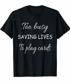 Nurse Not Playing Cards T-Shirt
