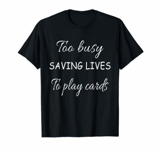 Nurse Not Playing Cards T-Shirt