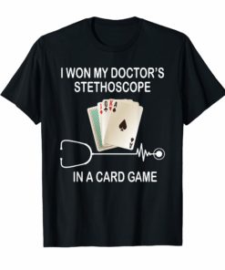 Nurse Playing Cards I Won My Doctor's Stethoscope T Shirt