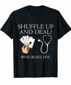 Nurse Playing Cards Shuffle Up and Deal Poker Tee Shirt