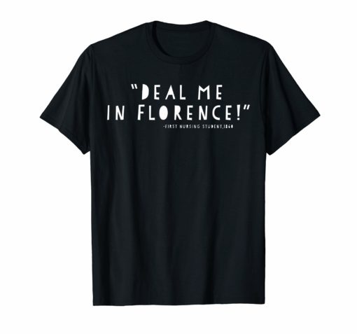 Nurse Tshirt Deal Me In Florence Nurses Don't Play