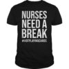 Nurses Need A Break Hashtag Not Playing Cards Shirt