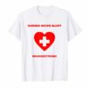 Nurses Never Bluff Nurse Strong Tshirt