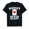Nurses Never Bluff T-Shirt - Queen of Hearts