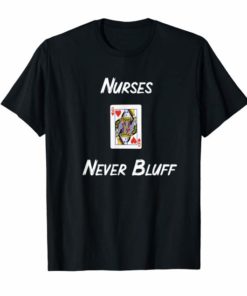 Nurses Never Bluff Tshirt Queen of Hearts best nurse's Gift