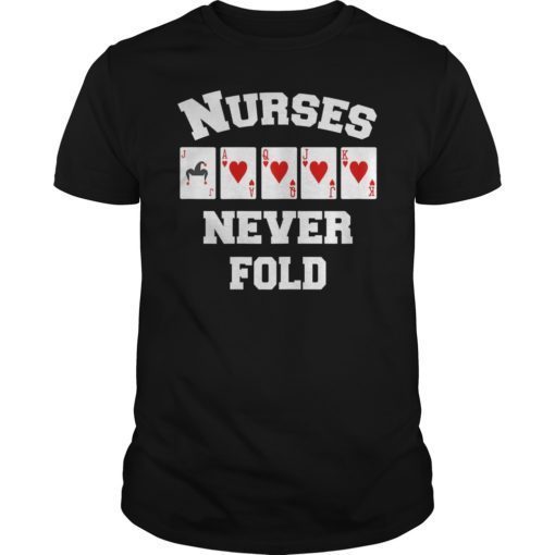 Nurses Never Fold Shirt