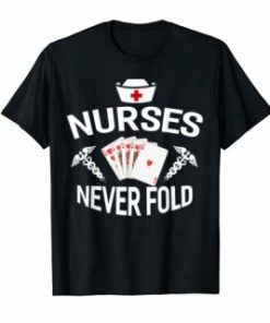 Nurses Never Fold Shirt - Royal Flush Hearts Tshirt