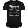 Nurses Save Lives They Don't Play Cards TShirt