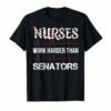 Nurses Work Harder Than Senators T-Shirts